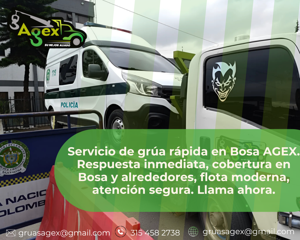 servicio de grúa rápida en Bosa AGEX, grúa rápida en Bosa para autos, servicio de grúa de emergencia en Bosa, grúa en Bosa disponible 24 horas, asistencia vehicular en Bosa con grúa rápida, remolque de vehículos en Bosa con AGEX, grúa rápida y segura en Bosa Bogotá, servicio de grúa confiable en Bosa zona sur, grúa inmediata en Bosa para carros accidentados, auxilio mecánico en Bosa con grúa rápida, traslado de autos en Bosa con servicio de grúa, rescate vehicular en Bosa con AGEX Grúas, servicio de grúa rápida económica en Bosa, grúa express en Bosa para emergencias, grúa particular en Bosa con atención 24/7